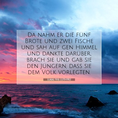 Picture 07 - Lukas 9:16 LUTH1912 - Da nahm er die fünf Brote und zwei Fische und - Bible Verse Picture