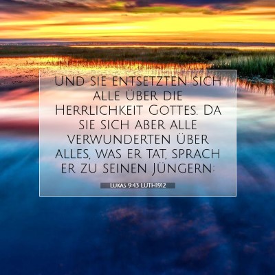 Picture 07 - Lukas 9:43 LUTH1912 - Und sie entsetzten sich alle über die - Bible Verse Picture