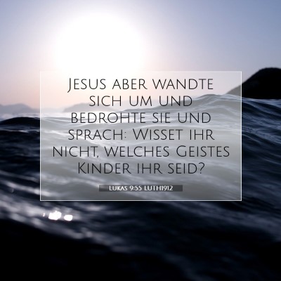 Picture 07 - Lukas 9:55 LUTH1912 - Jesus aber wandte sich um und bedrohte sie und - Bible Verse Picture