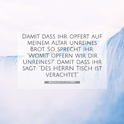 Picture 07 - Maleachi 1:7 LUTH1912 - Damit daß ihr opfert auf meinem Altar unreines - Bible Verse Picture