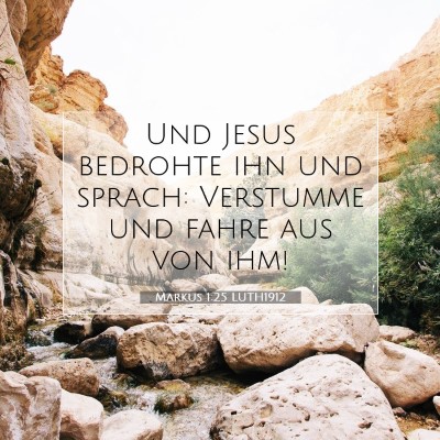 Picture 07 - Markus 1:25 LUTH1912 - Und Jesus bedrohte ihn und sprach: Verstumme und - Bible Verse Picture