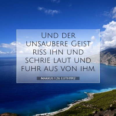 Picture 07 - Markus 1:26 LUTH1912 - Und der unsaubere Geist riß ihn und schrie laut - Bible Verse Picture