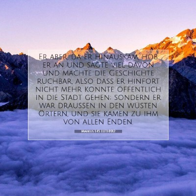 Picture 07 - Markus 1:45 LUTH1912 - Er aber, da er hinauskam, hob er an und sagte - Bible Verse Picture