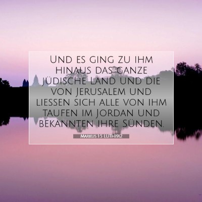 Picture 07 - Markus 1:5 LUTH1912 - Und es ging zu ihm hinaus das ganze jüdische - Bible Verse Picture