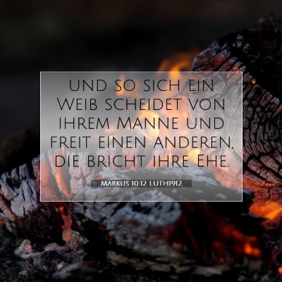Picture 07 - Markus 10:12 LUTH1912 - und so sich ein Weib scheidet von ihrem Manne und - Bible Verse Picture