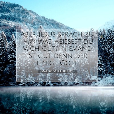 Picture 07 - Markus 10:18 LUTH1912 - Aber Jesus sprach zu ihm: Was heißest du mich - Bible Verse Picture