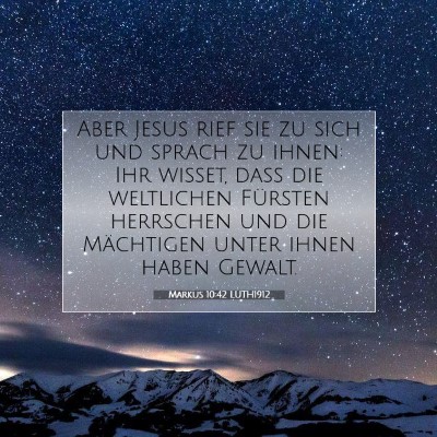 Picture 07 - Markus 10:42 LUTH1912 - Aber Jesus rief sie zu sich und sprach zu ihnen: - Bible Verse Picture