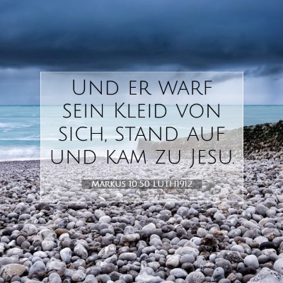 Picture 07 - Markus 10:50 LUTH1912 - Und er warf sein Kleid von sich, stand auf und - Bible Verse Picture