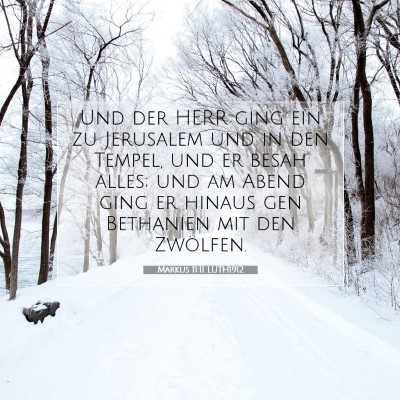 Picture 07 - Markus 11:11 LUTH1912 - Und der HERR ging ein zu Jerusalem und in den - Bible Verse Picture