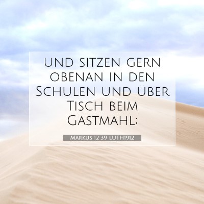 Picture 07 - Markus 12:39 LUTH1912 - und sitzen gern obenan in den Schulen und über - Bible Verse Picture