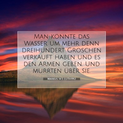 Picture 07 - Markus 14:5 LUTH1912 - Man könnte das Wasser um mehr denn dreihundert - Bible Verse Picture