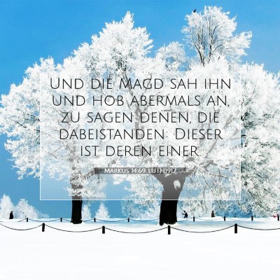 Picture 07 - Markus 14:69 LUTH1912 - Und die Magd sah ihn und hob abermals an, zu - Bible Verse Picture