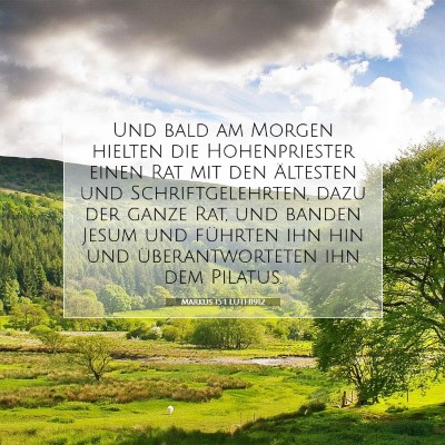 Picture 07 - Markus 15:1 LUTH1912 - Und bald am Morgen hielten die Hohenpriester - Bible Verse Picture