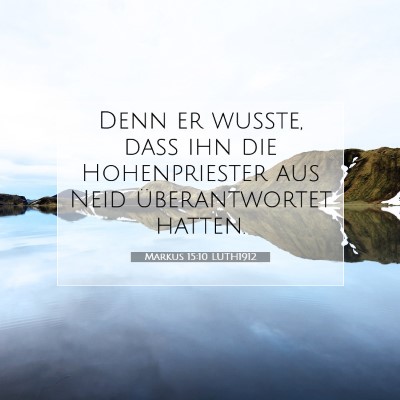 Picture 07 - Markus 15:10 LUTH1912 - Denn er wußte, daß ihn die Hohenpriester aus - Bible Verse Picture