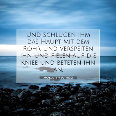 Picture 07 - Markus 15:19 LUTH1912 - Und schlugen ihm das Haupt mit dem Rohr und - Bible Verse Picture