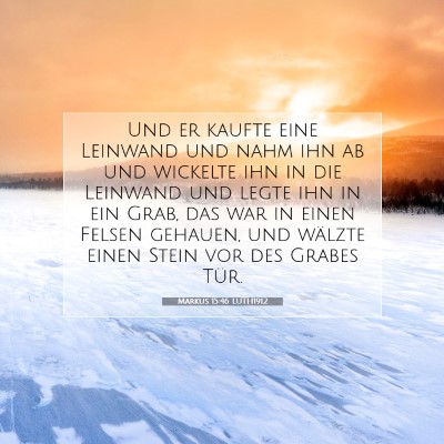 Picture 07 - Markus 15:46 LUTH1912 - Und er kaufte eine Leinwand und nahm ihn ab und - Bible Verse Picture