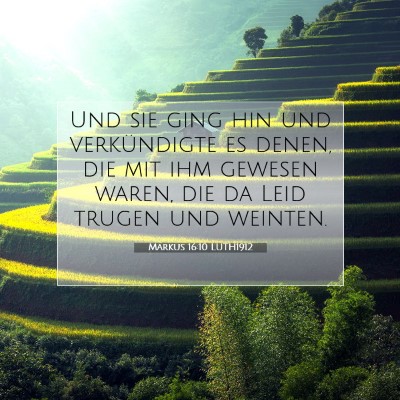 Picture 07 - Markus 16:10 LUTH1912 - Und sie ging hin und verkündigte es denen, die - Bible Verse Picture