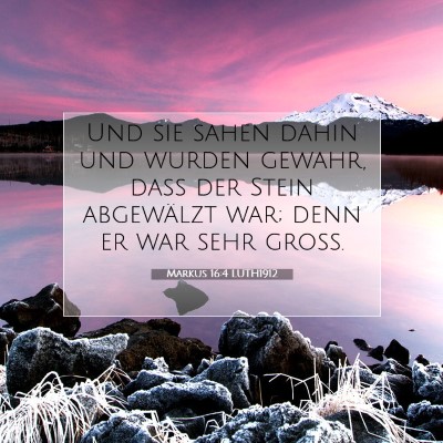 Picture 07 - Markus 16:4 LUTH1912 - Und sie sahen dahin und wurden gewahr, daß der - Bible Verse Picture