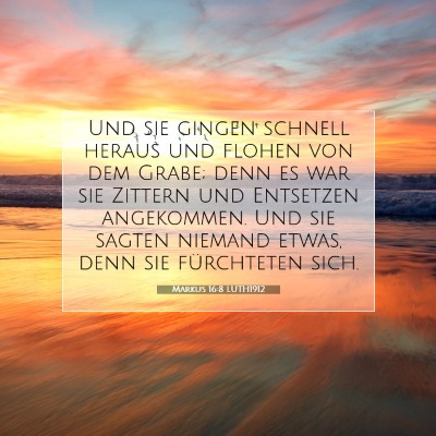Picture 07 - Markus 16:8 LUTH1912 - Und sie gingen schnell heraus und flohen von dem - Bible Verse Picture