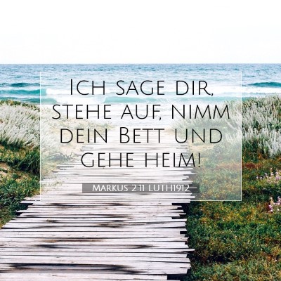 Picture 07 - Markus 2:11 LUTH1912 - Ich sage dir, stehe auf, nimm dein Bett und gehe - Bible Verse Picture