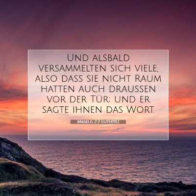 Picture 07 - Markus 2:2 LUTH1912 - Und alsbald versammelten sich viele, also daß - Bible Verse Picture