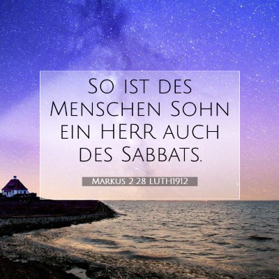 Picture 07 - Markus 2:28 LUTH1912 - So ist des Menschen Sohn ein HERR auch des - Bible Verse Picture