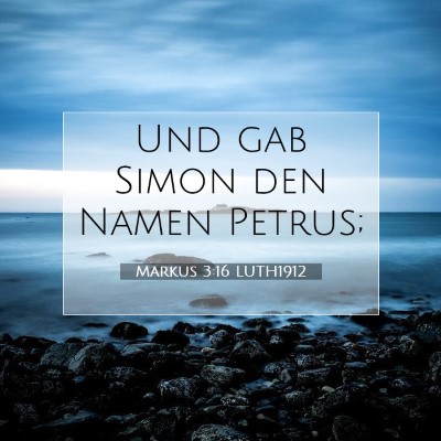 Picture 07 - Markus 3:16 LUTH1912 - Und gab Simon den Namen - Bible Verse Picture