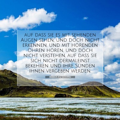 Picture 07 - Markus 4:12 LUTH1912 - auf daß sie es mit sehenden Augen sehen, und - Bible Verse Picture