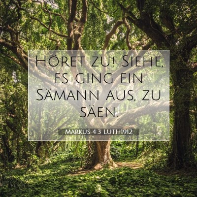 Picture 07 - Markus 4:3 LUTH1912 - Höret zu! Siehe, es ging ein Sämann aus, zu - Bible Verse Picture