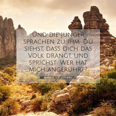 Picture 07 - Markus 5:31 LUTH1912 - Und die Jünger sprachen zu ihm: Du siehst, daß - Bible Verse Picture