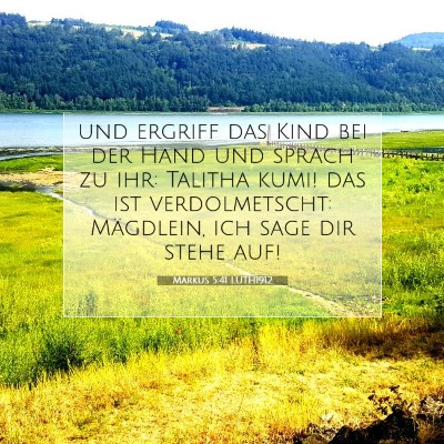 Picture 07 - Markus 5:41 LUTH1912 - und ergriff das Kind bei der Hand und sprach zu - Bible Verse Picture