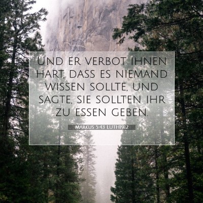 Picture 07 - Markus 5:43 LUTH1912 - Und er verbot ihnen hart, daß es niemand wissen - Bible Verse Picture