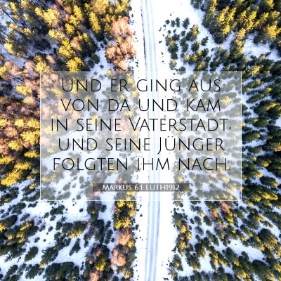 Picture 07 - Markus 6:1 LUTH1912 - Und er ging aus von da und kam in seine - Bible Verse Picture