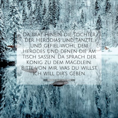 Picture 07 - Markus 6:22 LUTH1912 - Da trat hinein die Tochter der Herodias und - Bible Verse Picture