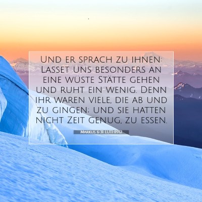Picture 07 - Markus 6:31 LUTH1912 - Und er sprach zu ihnen: Lasset uns besonders an - Bible Verse Picture