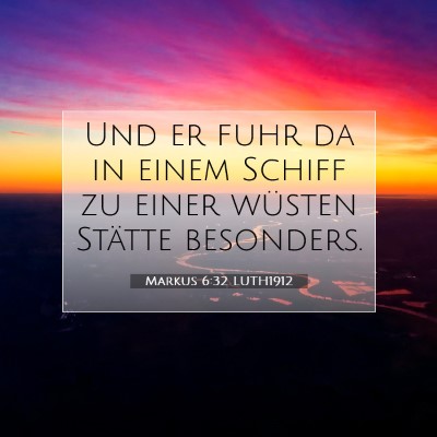 Picture 07 - Markus 6:32 LUTH1912 - Und er fuhr da in einem Schiff zu einer wüsten - Bible Verse Picture