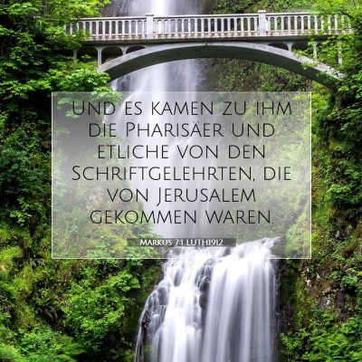 Picture 07 - Markus 7:1 LUTH1912 - Und es kamen zu ihm die Pharisäer und etliche - Bible Verse Picture