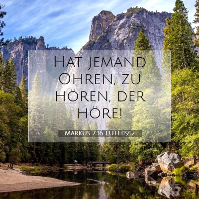 Picture 07 - Markus 7:16 LUTH1912 - Hat jemand Ohren, zu hören, der - Bible Verse Picture