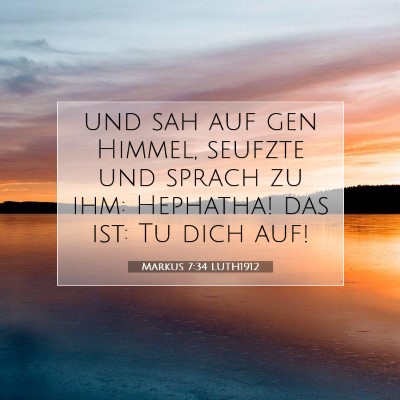 Picture 07 - Markus 7:34 LUTH1912 - und sah auf gen Himmel, seufzte und sprach zu - Bible Verse Picture