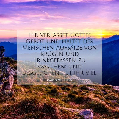 Picture 07 - Markus 7:8 LUTH1912 - Ihr verlasset Gottes Gebot, und haltet der - Bible Verse Picture