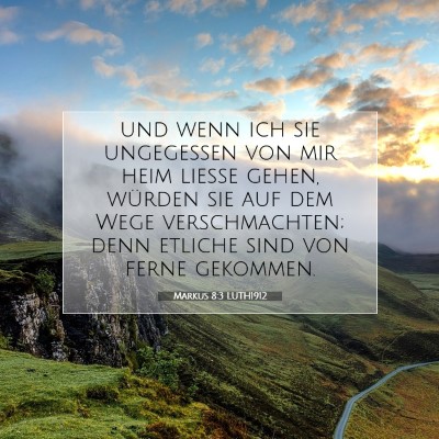 Picture 07 - Markus 8:3 LUTH1912 - und wenn ich sie ungegessen von mir heim ließe - Bible Verse Picture