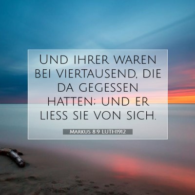 Picture 07 - Markus 8:9 LUTH1912 - Und ihrer waren bei viertausend, die da gegessen - Bible Verse Picture
