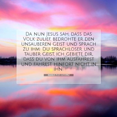 Picture 07 - Markus 9:25 LUTH1912 - Da nun Jesus sah, daß das Volk zulief, bedrohte - Bible Verse Picture