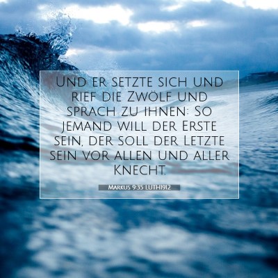 Picture 07 - Markus 9:35 LUTH1912 - Und er setzte sich und rief die Zwölf und sprach - Bible Verse Picture