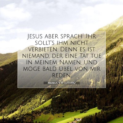 Picture 07 - Markus 9:39 LUTH1912 - Jesus aber sprach: Ihr sollt's ihm nicht - Bible Verse Picture