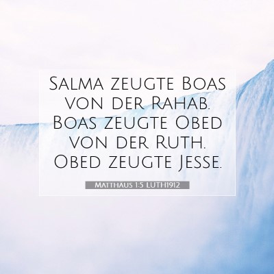 Picture 07 - Matthäus 1:5 LUTH1912 - Salma zeugte Boas von der Rahab. Boas zeugte Obed - Bible Verse Picture