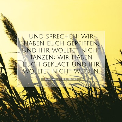 Picture 07 - Matthäus 11:17 LUTH1912 - und sprechen: Wir haben euch gepfiffen, und ihr - Bible Verse Picture