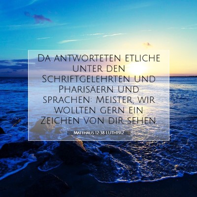 Picture 07 - Matthäus 12:38 LUTH1912 - Da antworteten etliche unter den Schriftgelehrten - Bible Verse Picture