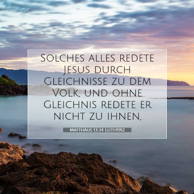 Picture 07 - Matthäus 13:34 LUTH1912 - Solches alles redete Jesus durch Gleichnisse zu - Bible Verse Picture