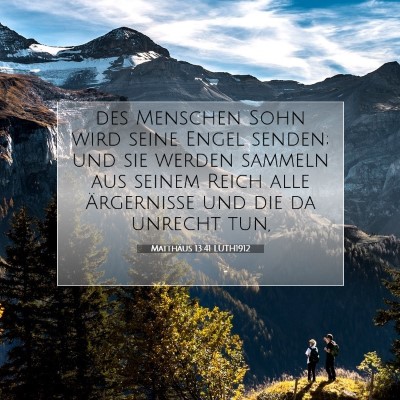 Picture 07 - Matthäus 13:41 LUTH1912 - des Menschen Sohn wird seine Engel senden; und - Bible Verse Picture